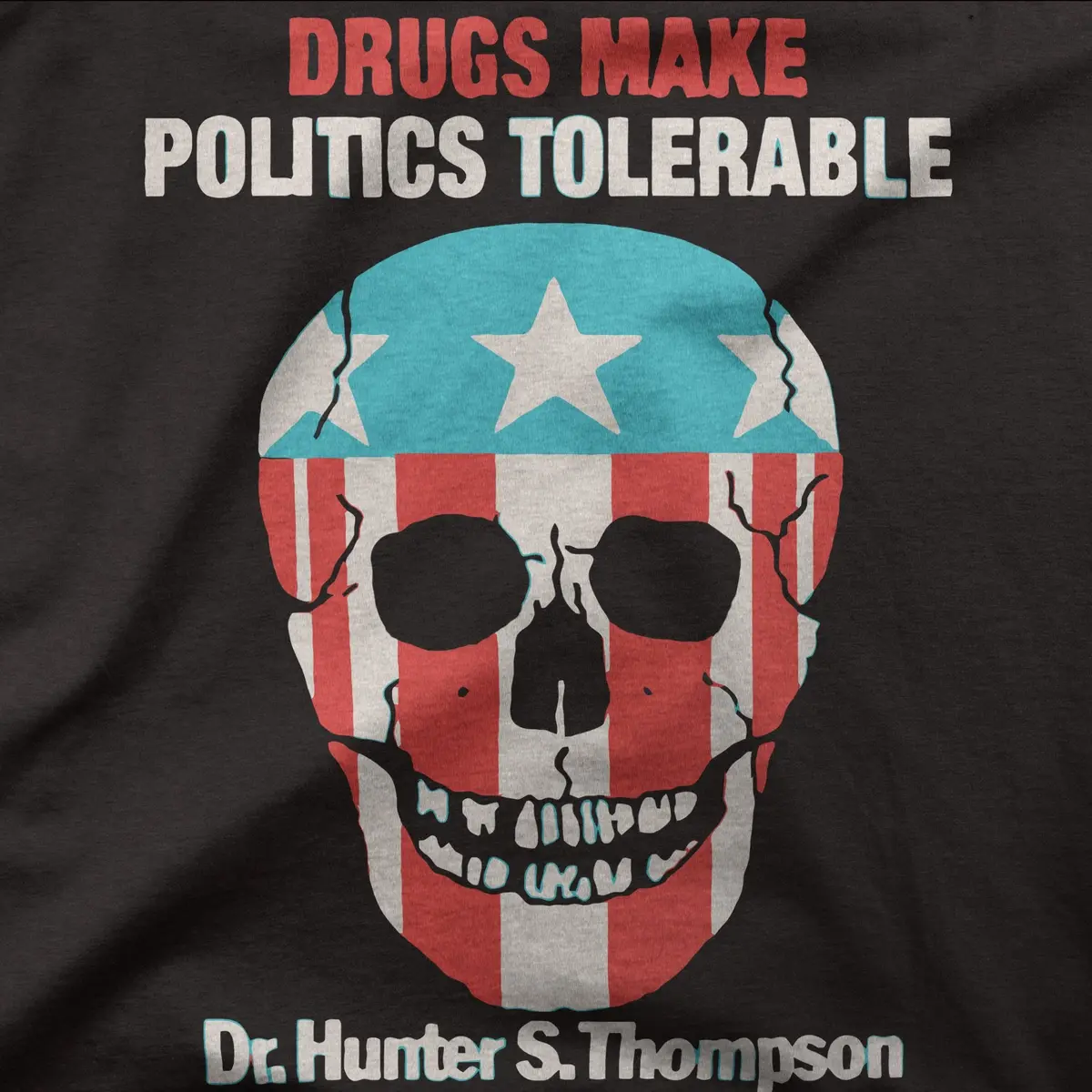 Hunter S Thompson | Drugs Make Politics Tolerable | Tee 1